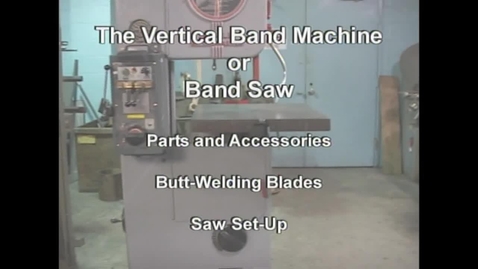 Thumbnail for entry MW Basic Machine Technology - Vertical Band Saw Parts and Operation  TJ 1233 .B37 V47 2010