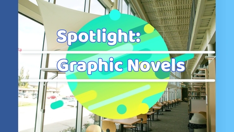 Thumbnail for entry OLRL - Spotlight: Graphic Novels