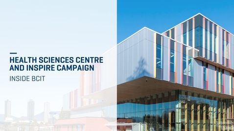 Thumbnail for entry Inside BCIT | Health Sciences Centre and INSPIRE Campaign