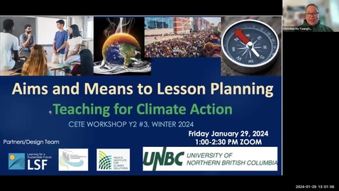 Thumbnail for entry 2024 CETE Y2 WS#3 Aims and Means to Lesson Planning Teaching for Climate Action Jan 29