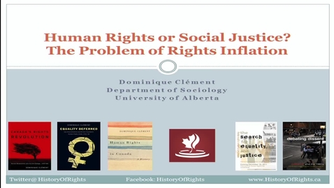 Thumbnail for entry Human Rights or Social Injustice? The Problem of Human Rights Inflation - Dr. Dominique ClémentAssociate Professor, Department of Sociology, University of Alberta, November 2, 2017