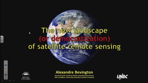 Thumbnail for entry The new landscape of satellite remote sensing. Alex Bevington, BC MFLNRORD and UNBC PhD student