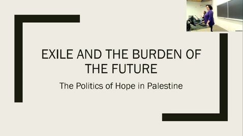 Thumbnail for entry Exile and the Burden of the Future: The Politics of Hope in Palestine