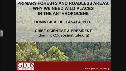 Thumbnail for entry Primary Forest and Roadless Areas: Why we need Wild Places in the Anthropocene - Dominick A. Dellasala - NRESi - September 15, 2017