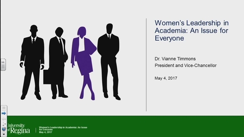 Thumbnail for entry President's Speaker Series - Women’s Leadership in Academia: An Issue for Everyone - Dr. Vianne Timmons, University of Regina