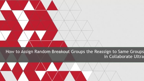 Thumbnail for entry How to assign breakout groups and reassign to same groups in Collaborate Ultra