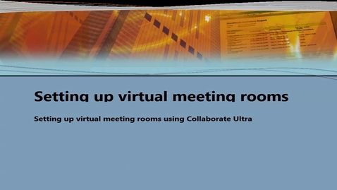 Thumbnail for entry How to set up virtual meeting rooms using Collaborate Ultra