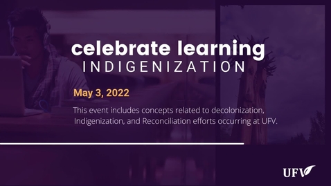 Thumbnail for entry Celebrate Learning - Indigenization 2022 - Full Webinar
