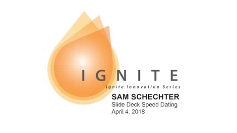 Thumbnail for entry Ignite Innovation Series - Sam Schechter