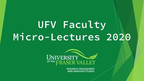 Thumbnail for entry UFV Faculty Microlectures February 26, 2020