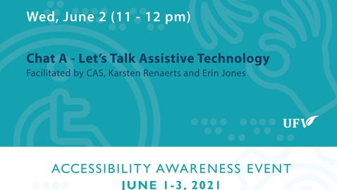 Thumbnail for entry Chat-A: Lets Talk Assistive Technology - Day # 2: Accessibility Awareness Event 2021