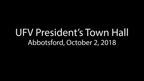 Thumbnail for entry President's Town Hall Meeting Abbotsford Oct 2, 2018.mp4