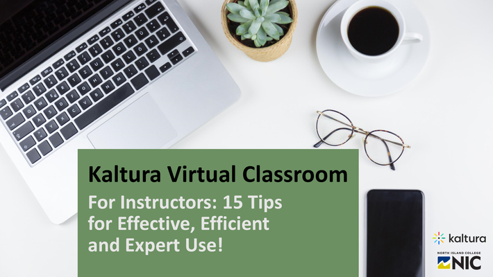 NIC Instructors: 15 Tips for Effective Efficient and Expert Use of Kaltura Virtual Classroom