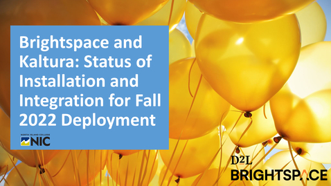 Thumbnail for entry Brightspace &amp; Kaltura: Status of Installation and Integration for Fall 2022 Deployment