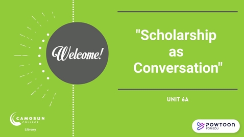 Thumbnail for entry Unit 6: Scholarship as Conversation  (2:37)