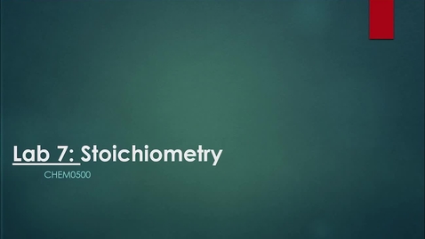 Thumbnail for entry Lab 7 - Stoichiometry Lab Video