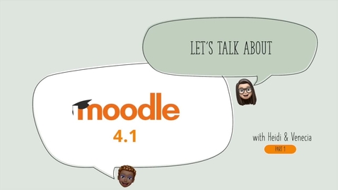 Thumbnail for entry Getting Ready for Moodle 4.1