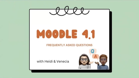 Thumbnail for entry MOODLE 4.1 FaQs