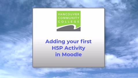 Thumbnail for entry H5P: Adding Your First H5P Activity