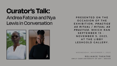 Thumbnail for entry Curator's Talk: Dr. Andrea Fatona and Nya Lewis in Conversation