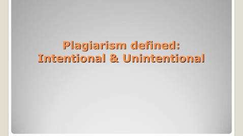 Thumbnail for entry Plagiarism Defined: Intentional and Unintentional - Avoiding Plagiarism Tutorial