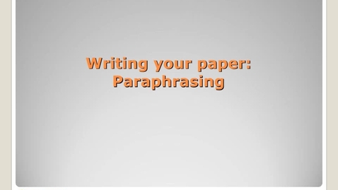 Thumbnail for entry Writing Your Paper: Paraphrasing - Avoiding Plagiarism Tutorial