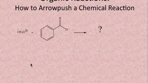 Thumbnail for entry D - Lesson #2: Arrowpushing Organic Reactions
