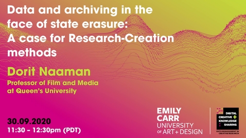 Thumbnail for entry Dorit Naaman, Data and Archiving in the Face of State Erasure: A Case for Research-Creation Methods