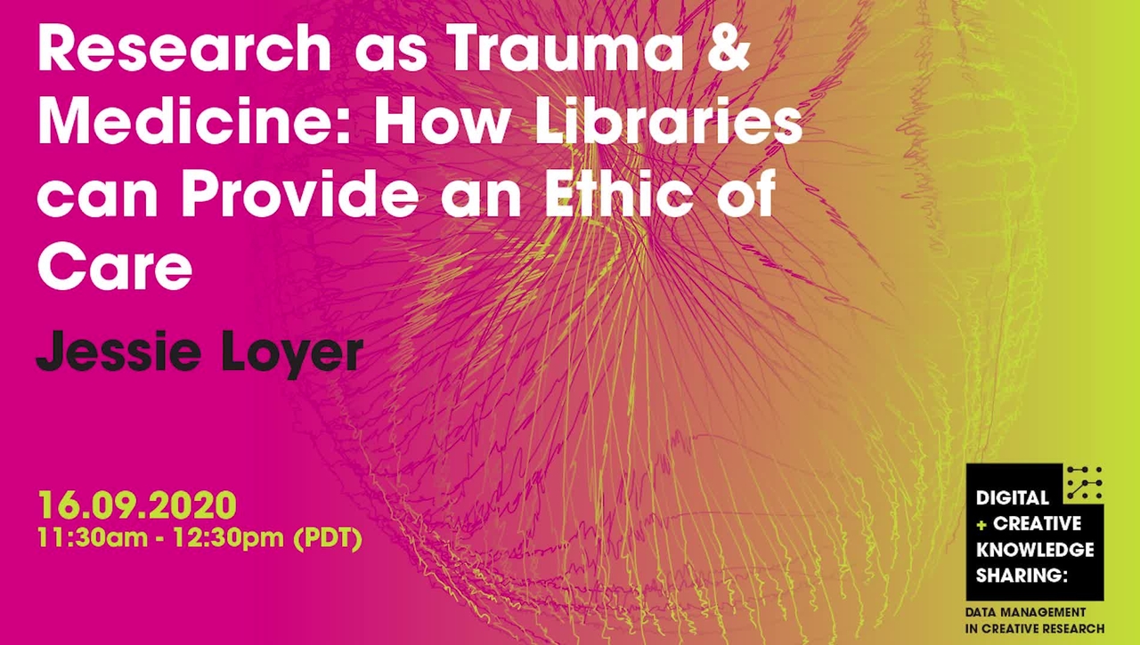 Jessie Loyer, Research as Trauma &amp; Medicine: How Libraries can Provide an Ethic of Care