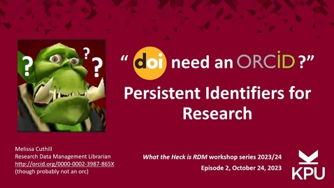 Thumbnail for entry WTHRDM series #2: &quot;DOI Need An ORCID?&quot; Persistent Identifiers for Research (2023-10-24 webinar)