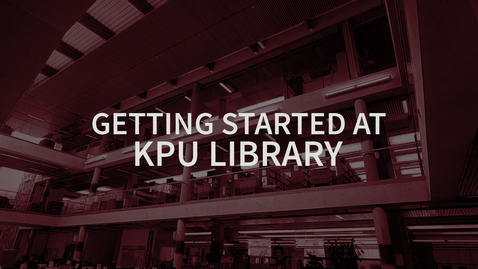 Thumbnail for entry Getting Started at KPU Library