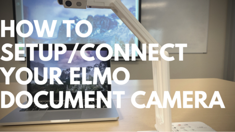 Thumbnail for entry How to setup/connect your ELMO document camera?