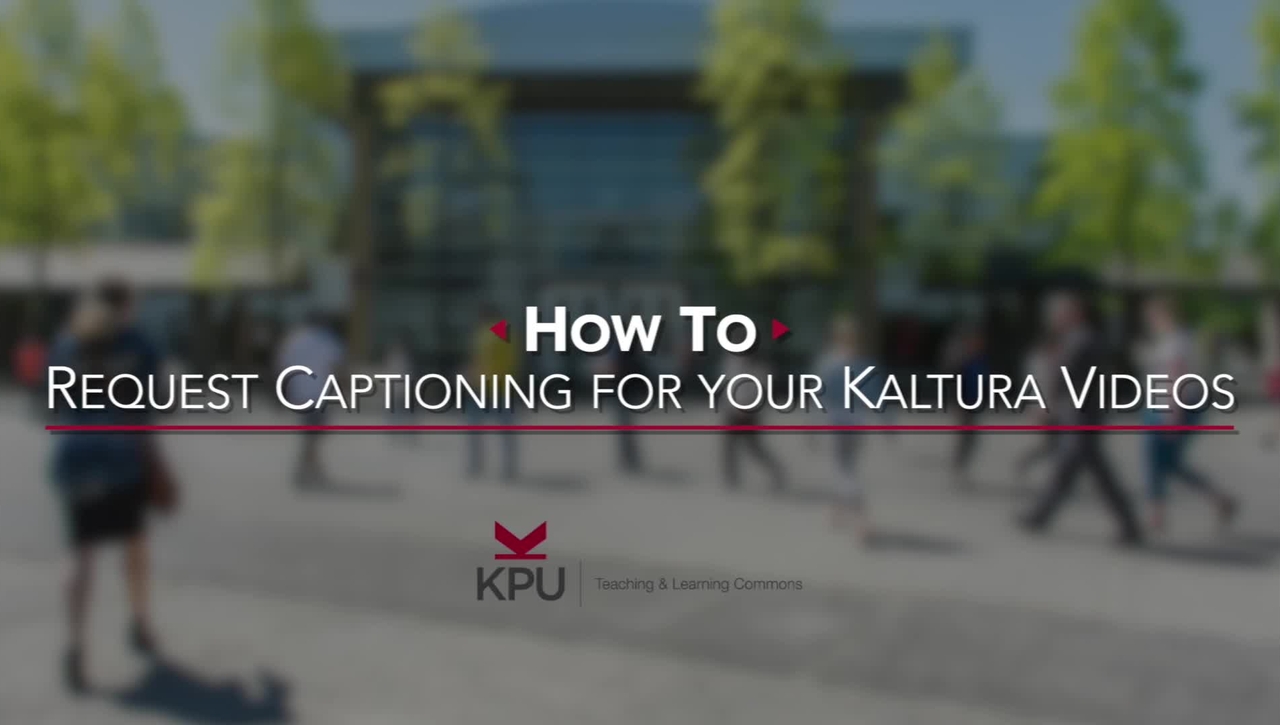 How to Request Captions for your Kaltura Videos