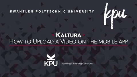 Thumbnail for entry Kaltura mobile app - How to upload video
