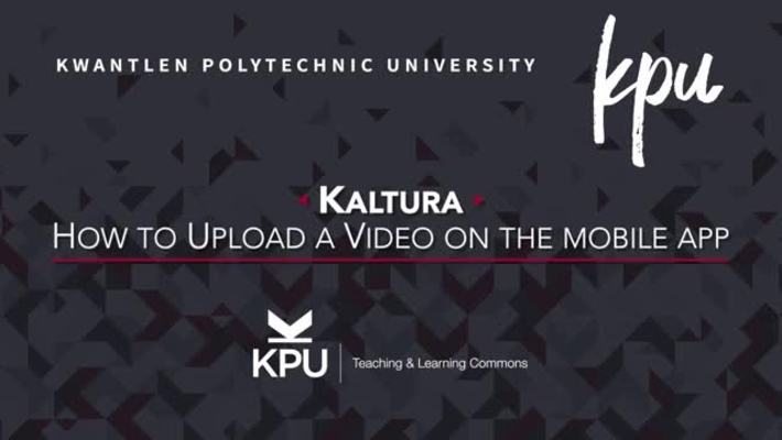 Kaltura mobile app - How to upload video