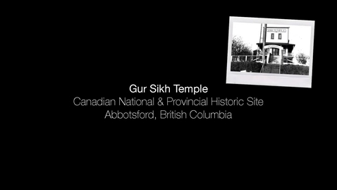 Thumbnail for entry Gur Sikh Temple : Canadian National &amp; Provincial Historic Site, Abbotsford British Columbia