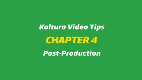 Thumbnail for entry Kaltura Video Tips - Post-Production