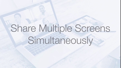 Thumbnail for entry Share Multiple Screens Simultaneously