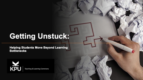 Thumbnail for entry Getting Unstuck:  Helping Students Move Beyond Learning Bottlenecks - Webinar