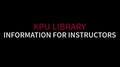 Thumbnail for entry KPU Library: Information for Instructors