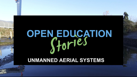 Thumbnail for entry Open Education Stories: Unmanned Aerial Systems Taking Off! 