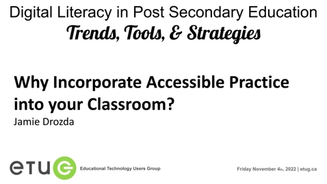 Thumbnail for entry 4. ETUG 2022: Jamie Drozda | Why Incorporate Accessible Practice into your Classroom?