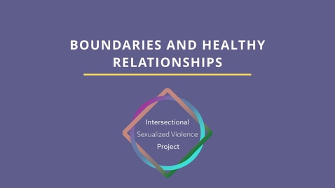 Thumbnail for entry Module 2: Boundaries and Healthy Relationships