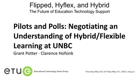 Thumbnail for entry 103. Pilots and Polls: Negotiating an Understanding of Hybrid/Flexible Learning at UNBC