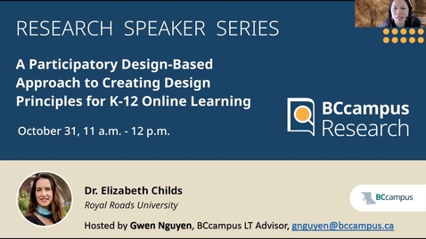 Thumbnail for entry Research Speaker Series – A Participatory Design-Based Approach to Creating Design Principles for K–12 Online Learning in Canada (Oct. 31, 2023)