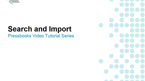 Thumbnail for entry How to Search and Import Pressbooks Content