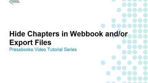 Thumbnail for entry How to Hide Chapters from the Webbook and/or Export Files