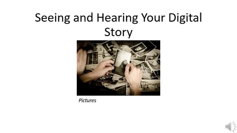 Thumbnail for entry Seeing and Hearing Your Digital Story Video