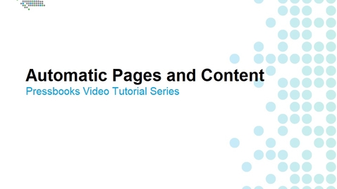 Thumbnail for entry Automatic Pages and Content Generated by Pressbooks