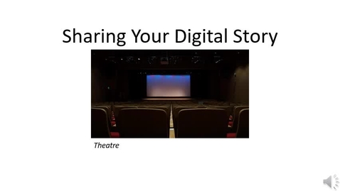 Thumbnail for entry Sharing Your Digital Story Video